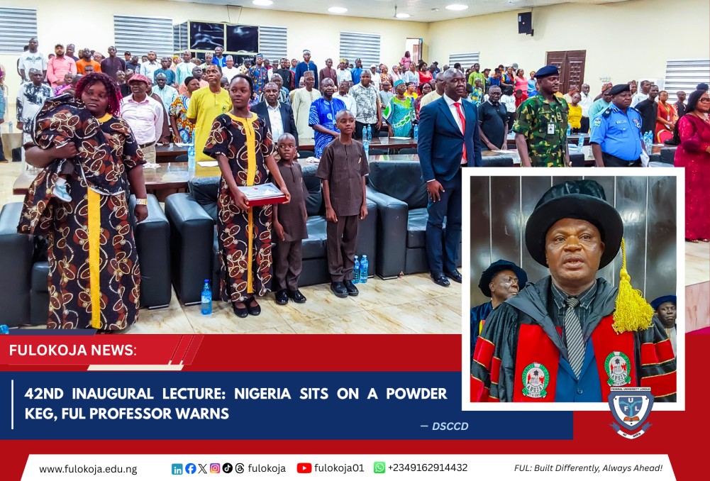 42nd Inaugural Lecture: Nigeria Sits On A Powder Keg, Ful Professor Warns