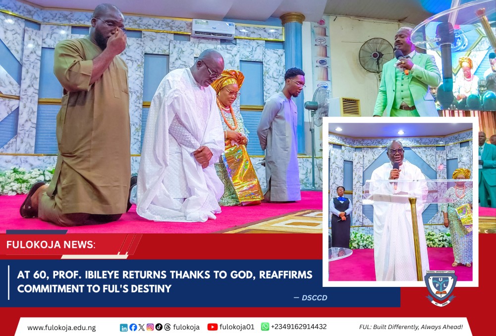 At 60, Prof. Ibileye Returns Thanks To God, Reaffirms Commitment To Ful's Destiny