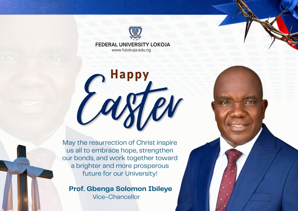 Easter Message Of Hope And Renewal: Federal University Lokoja Reaffirms Commitment To Welfare And Excellence