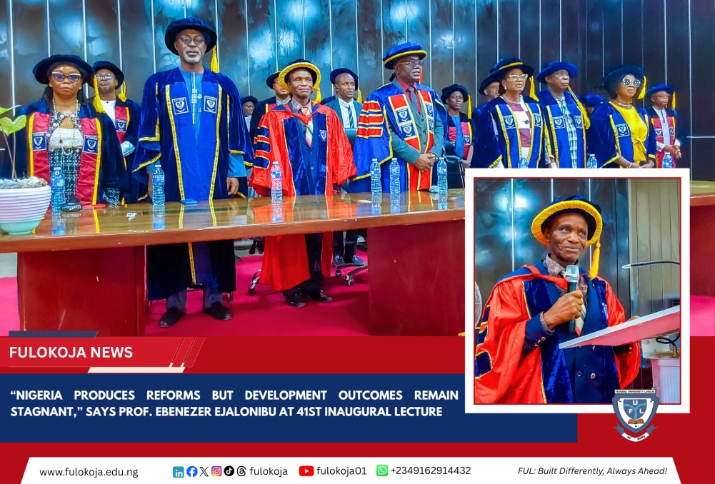 'nigeria Produces Reforms But Development Outcomes Remain Stagnant,' Says Prof. Ebenezer Ejalonibu At 41st Inaugural Lecture